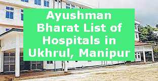 Ayushman Bharat List of Hospitals in Ukhrul, Manipur