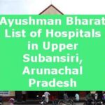 Ayushman Bharat List of Hospitals in Upper Subansiri, Arunachal Pradesh