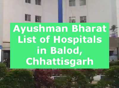 Ayushman Bharat List of Hospitals in Balod, Chhattisgarh