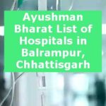Ayushman Bharat List of Hospitals in Balrampur, Chhattisgarh