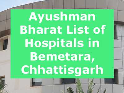 Ayushman Bharat List of Hospitals in Bemetara, Chhattisgarh