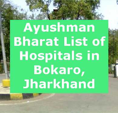 Ayushman Bharat List of Hospitals in Bokaro, Jharkhand