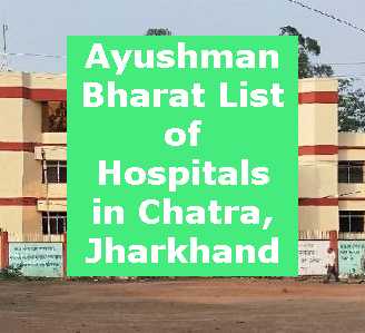 Ayushman Bharat List of Hospitals in Chatra, Jharkhand