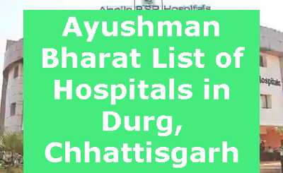 Ayushman Bharat List of Hospitals in Durg, Chhattisgarh