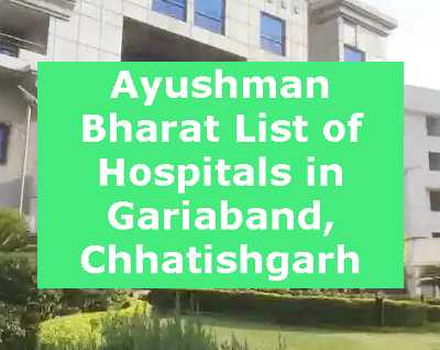 Ayushman Bharat List of Hospitals in Gariaband, Chhatishgarh