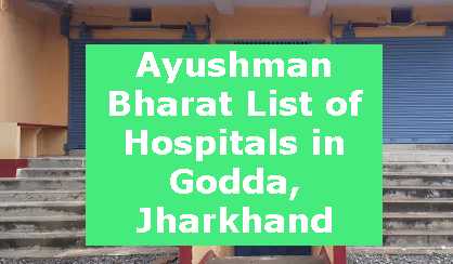 Ayushman Bharat List of Hospitals in Godda, Jharkhand