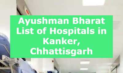 Ayushman Bharat List of Hospitals in Kanker, Chhattisgarh