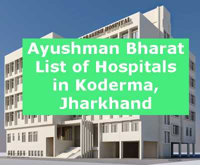 Ayushman Bharat List of Hospitals in Koderma, Jharkhand