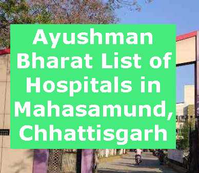 Ayushman Bharat List of Hospitals in Mahasamund, Chhattisgarh