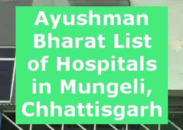 Ayushman Bharat List of Hospitals in Mungeli, Chhattisgarh