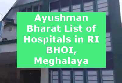 Ayushman Bharat List of Hospitals in RI BHOI, Meghalaya