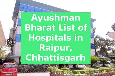 Ayushman Bharat List of Hospitals in Raipur, Chhattisgarh