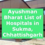 Ayushman Bharat List of Hospitals in Sukma, Chhattishgarh