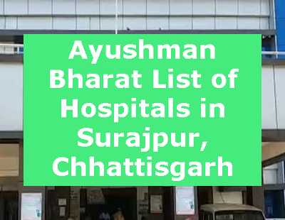 Ayushman Bharat List of Hospitals in Surajpur, Chhattisgarh