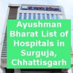 Ayushman Bharat List of Hospitals in Surguja, Chhattisgarh