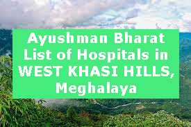 Ayushman Bharat List of Hospitals in WEST KHASI HILLS, Meghalaya
