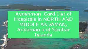 Ayushman  Card List of Hospitals in NORTH AND MIDDLE ANDAMAN, Andaman and Nicobar Islands