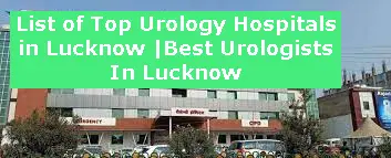 List of Top Urology Hospitals in Lucknow