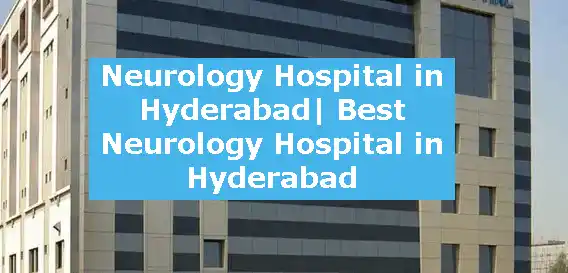 Neurology Hospital in Hyderabad